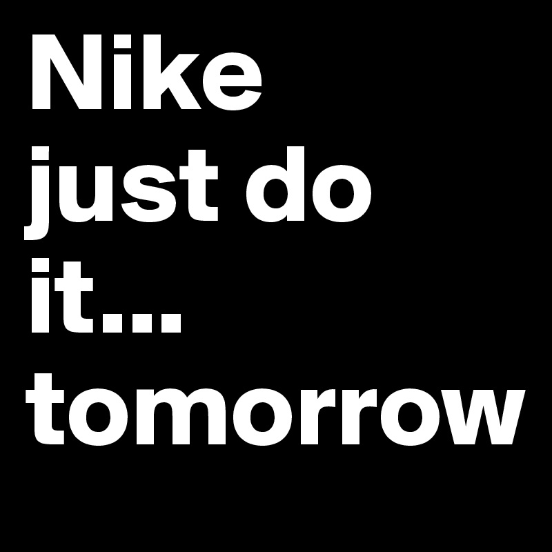 Nike-just-do-it-tomorrow