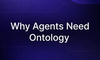 分享一种 AI 业务建模方法：Agent Ontology，Agent 本体论